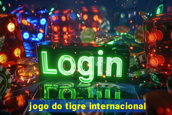 jogo do tigre internacional